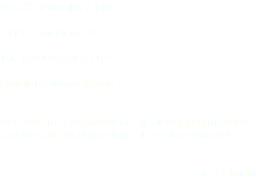 Via XX Settembre, 116 24122 Bergamo BG Tel. +39 035 24 91 62 gioielli.rizzi@gmail.com Non esitate a chiamarci per qualsiasi informazione, saremo felici di rispondere alle vostre domande. Rizzi Gioielli